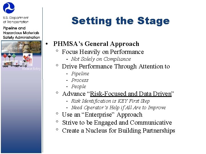 Setting the Stage • PHMSA’s General Approach ° Focus Heavily on Performance Not Solely