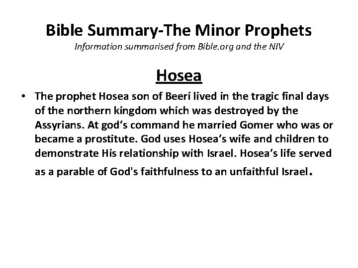 Bible Summary-The Minor Prophets Information summarised from Bible. org and the NIV Hosea •