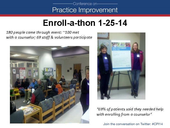 Enroll-a-thon 1 -25 -14 180 people came through event: ~100 met with a counselor;
