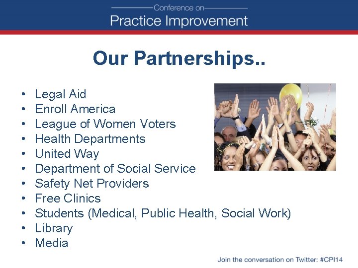 Our Partnerships. . • • • Legal Aid Enroll America League of Women Voters