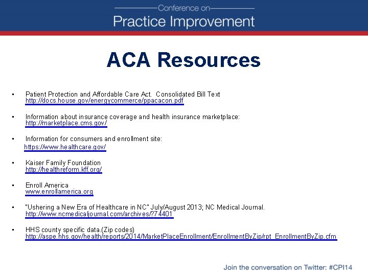 ACA Resources • Patient Protection and Affordable Care Act. Consolidated Bill Text http: //docs.