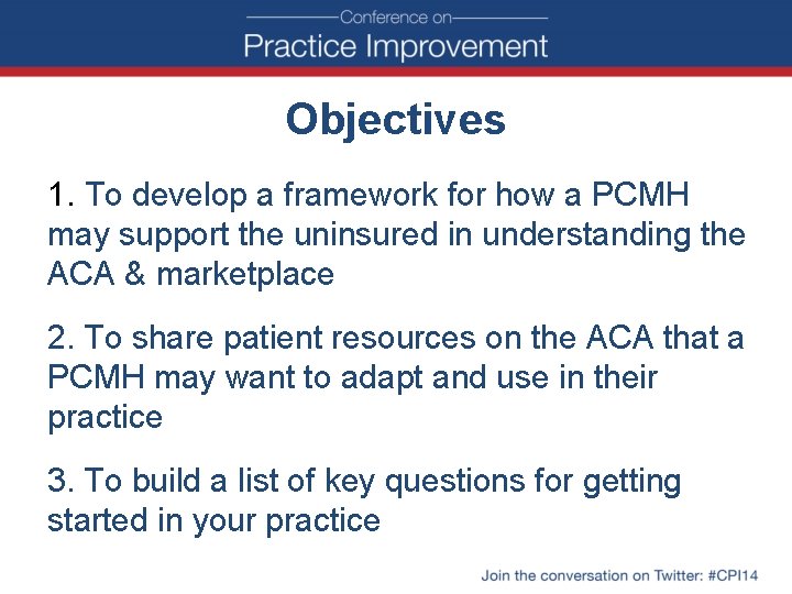 Objectives 1. To develop a framework for how a PCMH may support the uninsured