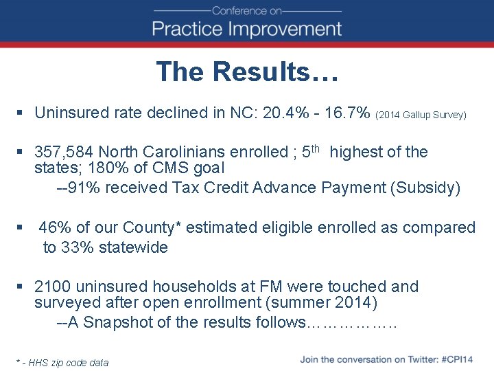 The Results… § Uninsured rate declined in NC: 20. 4% - 16. 7% (2014