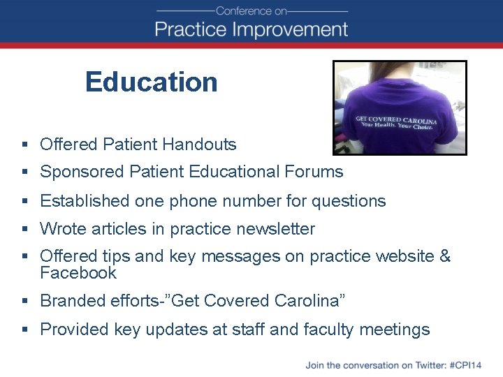 Education § Offered Patient Handouts § Sponsored Patient Educational Forums § Established one phone