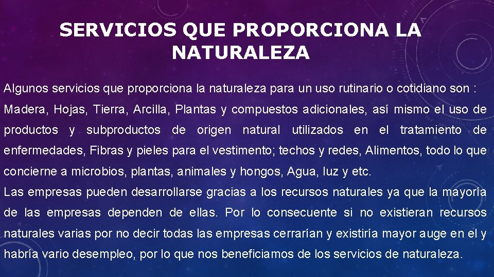 SERVICIOS QUE PROPORCIONA LA NATURALEZA Algunos servicios que proporciona la naturaleza para un uso