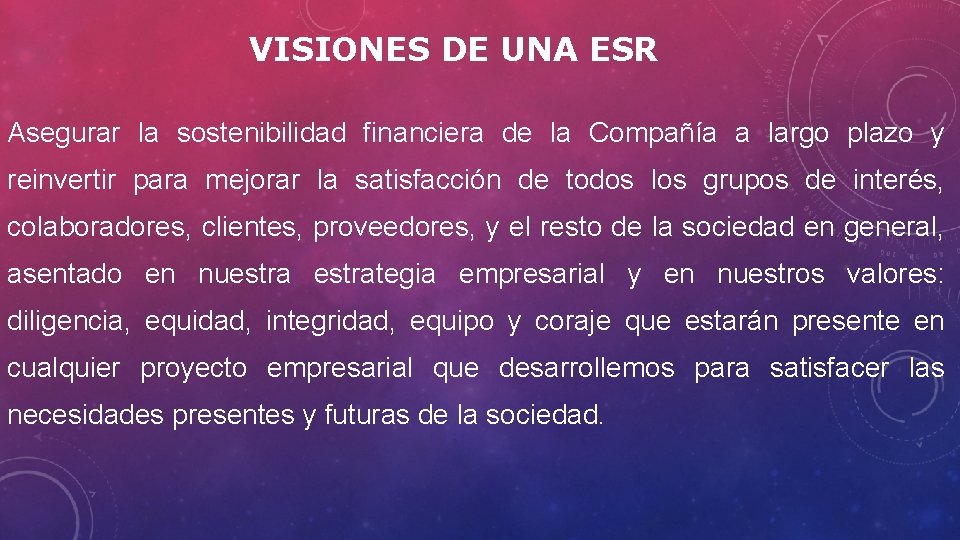 VISIONES DE UNA ESR Asegurar la sostenibilidad financiera de la Compañía a largo plazo