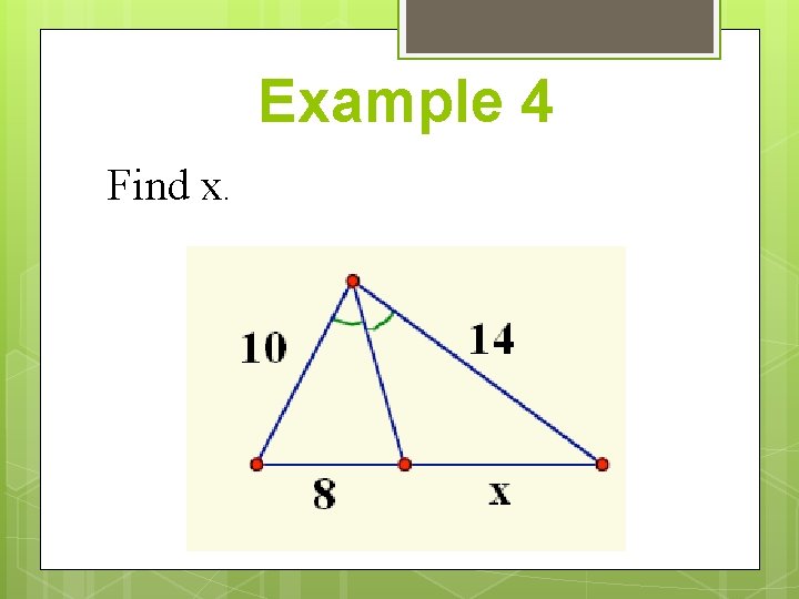 Example 4 Find x. 