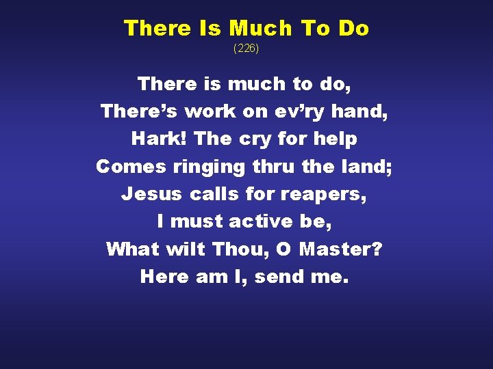 There Is Much To Do (226) There is much to do, There’s work on