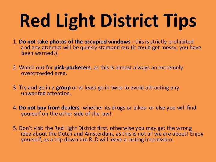 Red Light District Tips 1. Do not take photos of the occupied windows -