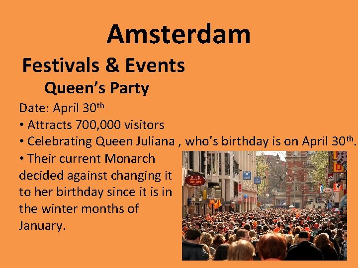 Amsterdam Festivals & Events Queen’s Party Date: April 30 th • Attracts 700, 000