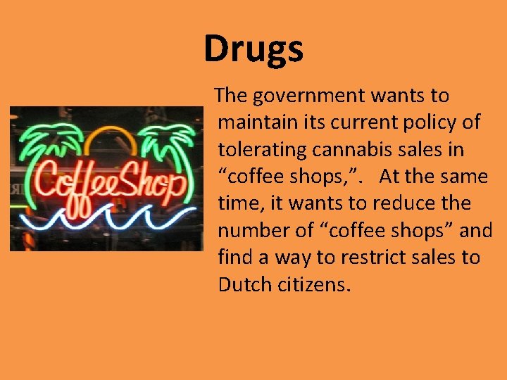 Drugs The government wants to maintain its current policy of tolerating cannabis sales in