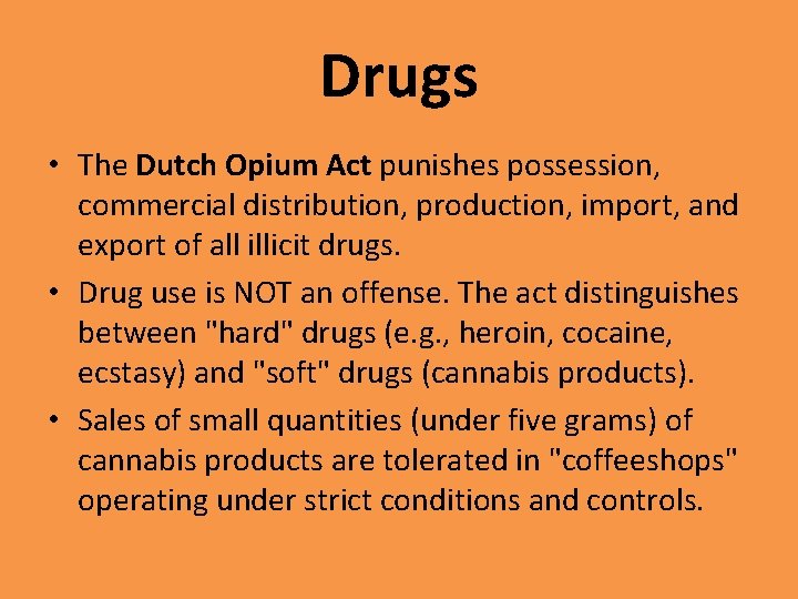 Drugs • The Dutch Opium Act punishes possession, commercial distribution, production, import, and export