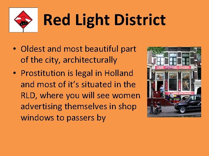 Red Light District • Oldest and most beautiful part of the city, architecturally •