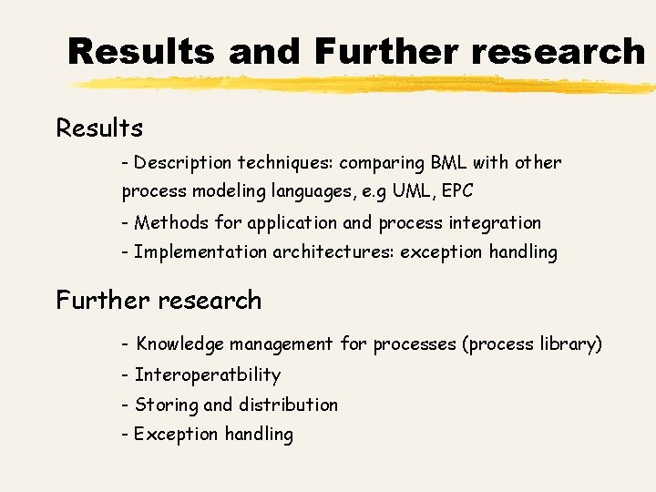 Results and Further research Results - Description techniques: comparing BML with other process modeling