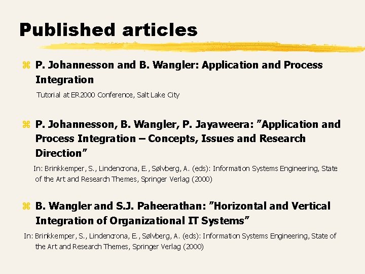 Published articles z P. Johannesson and B. Wangler: Application and Process Integration Tutorial at