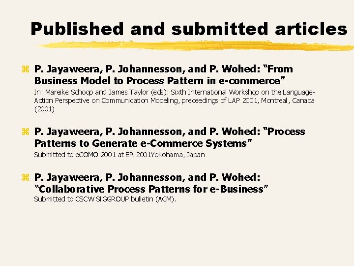 Published and submitted articles z P. Jayaweera, P. Johannesson, and P. Wohed: “From Business