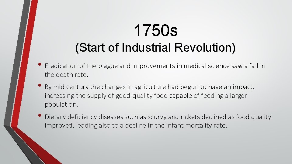1750 s (Start of Industrial Revolution) • Eradication of the plague and improvements in