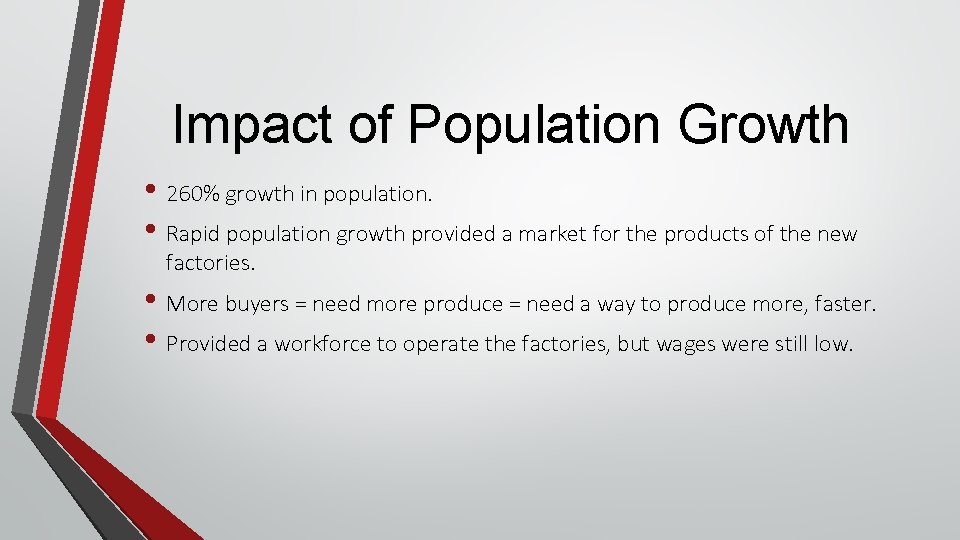 Impact of Population Growth • 260% growth in population. • Rapid population growth provided