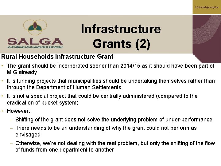 www. salga. org. za Infrastructure Grants (2) Rural Households Infrastructure Grant • The grant