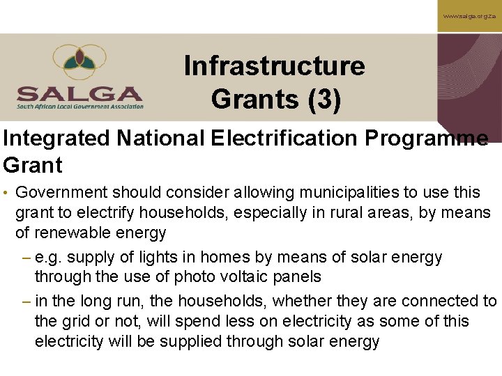 www. salga. org. za Infrastructure Grants (3) Integrated National Electrification Programme Grant • Government