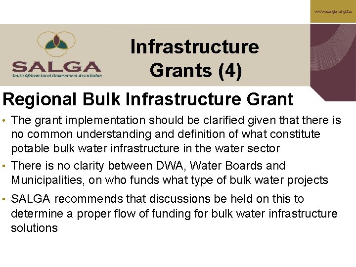 www. salga. org. za Infrastructure Grants (4) Regional Bulk Infrastructure Grant • The grant