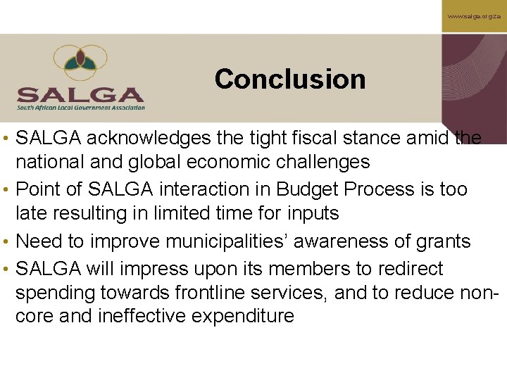 www. salga. org. za Conclusion • SALGA acknowledges the tight fiscal stance amid the