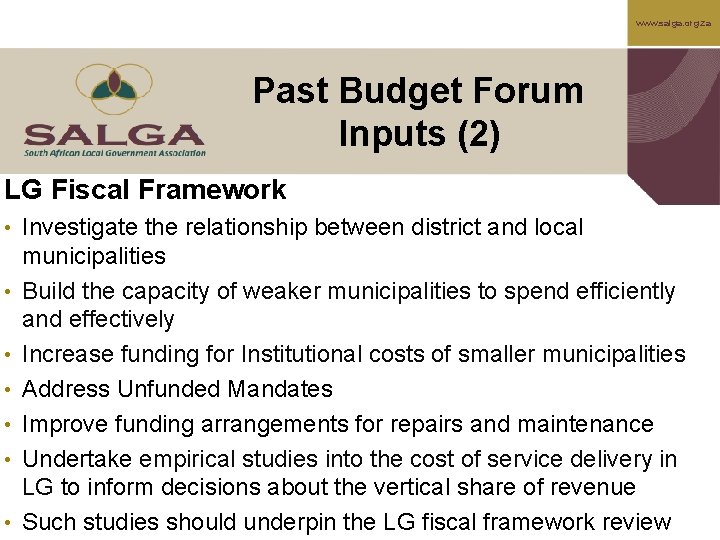 www. salga. org. za Past Budget Forum Inputs (2) LG Fiscal Framework • Investigate