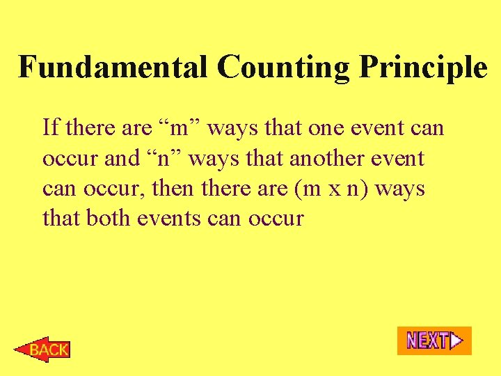 Fundamental Counting Principle If there are “m” ways that one event can occur and