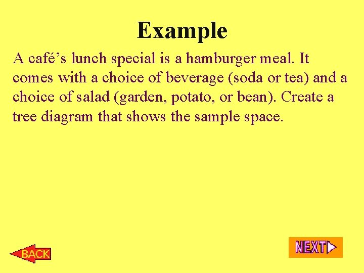 Example A café’s lunch special is a hamburger meal. It comes with a choice