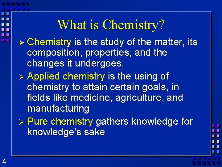 What is Chemistry? Ø Chemistry is the study of the matter, its composition, properties, What is Chemistry? Ø Chemistry is the study of the matter, its composition, properties,