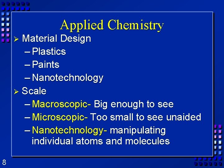 Ø Material Applied Chemistry Design – Plastics – Paints – Nanotechnology Ø Scale – Ø Material Applied Chemistry Design – Plastics – Paints – Nanotechnology Ø Scale –