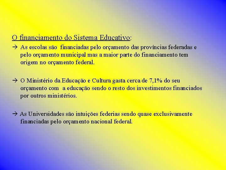 O financiamento do Sistema Educativo: As escolas são financiadas pelo orçamento das províncias federadas