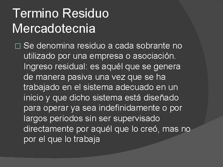 Termino Residuo Mercadotecnia � Se denomina residuo a cada sobrante no utilizado por una