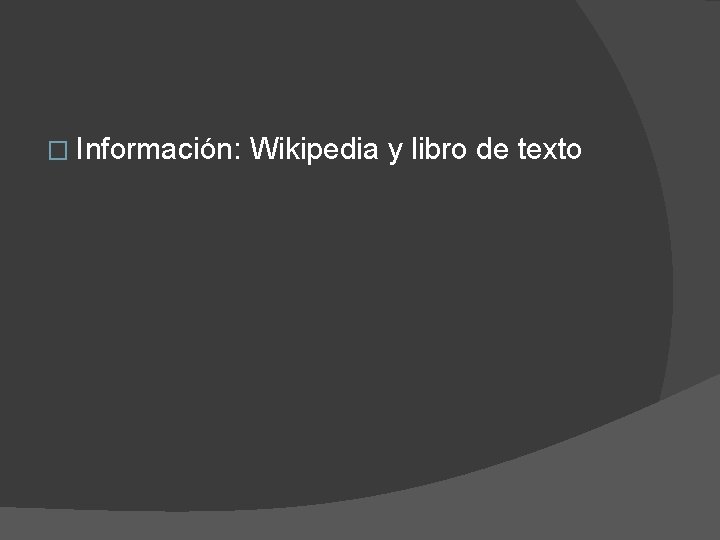� Información: Wikipedia y libro de texto 