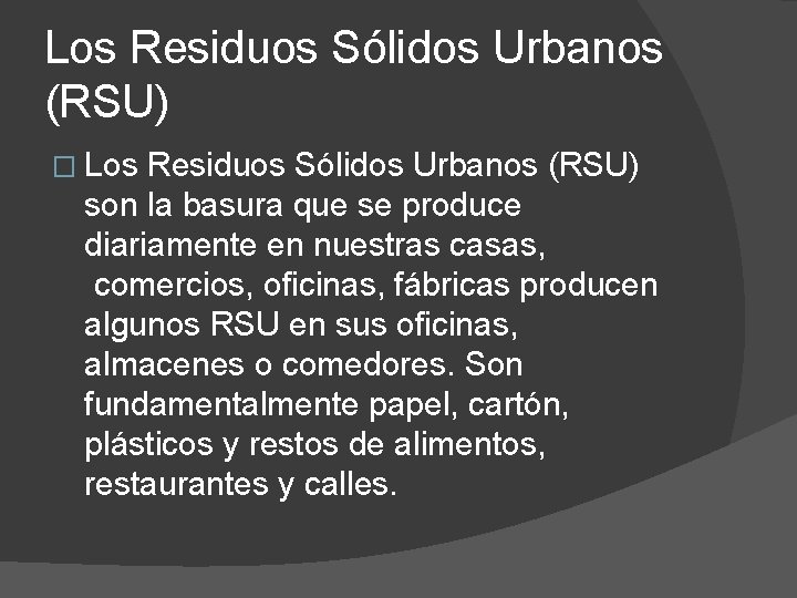Los Residuos Sólidos Urbanos (RSU) � Los Residuos Sólidos Urbanos (RSU) son la basura