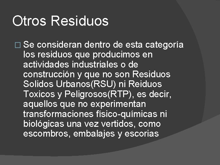 Otros Residuos � Se consideran dentro de esta categoría los residuos que producimos en