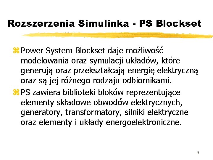 Rozszerzenia Simulinka - PS Blockset z Power System Blockset daje możliwość modelowania oraz symulacji