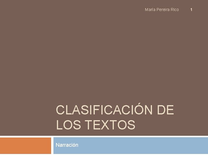 María Pereira Rico CLASIFICACIÓN DE LOS TEXTOS Narración 1 
