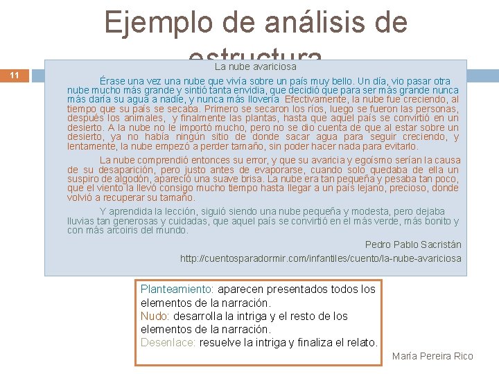 11 Ejemplo de análisis de estructura La nube avariciosa Érase una vez una nube