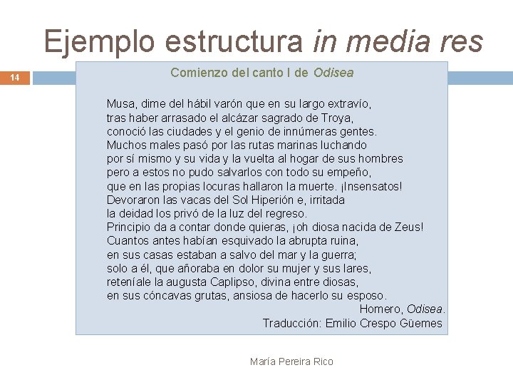 Ejemplo estructura in media res 14 Comienzo del canto I de Odisea Musa, dime