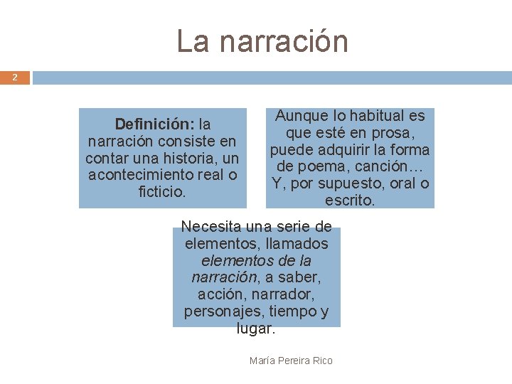 La narración 2 Definición: la narración consiste en contar una historia, un acontecimiento real