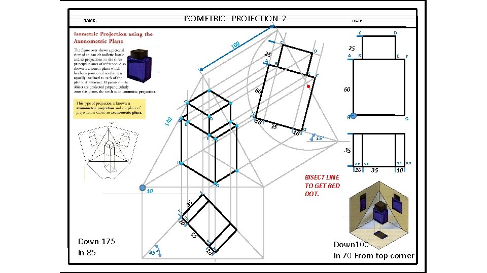 ISOMETRIC PROJECTION 2 NAME: DATE: D C C 100 A 25 D 25 A