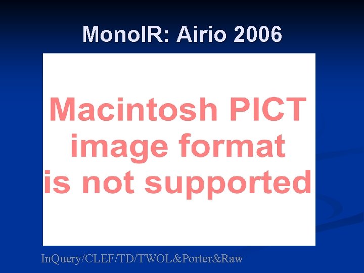 Mono. IR: Airio 2006 In. Query/CLEF/TD/TWOL&Porter&Raw 