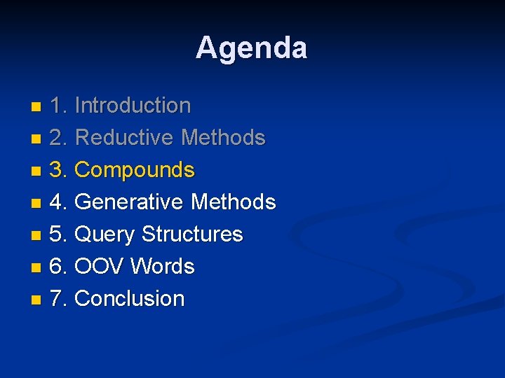 Agenda 1. Introduction n 2. Reductive Methods n 3. Compounds n 4. Generative Methods