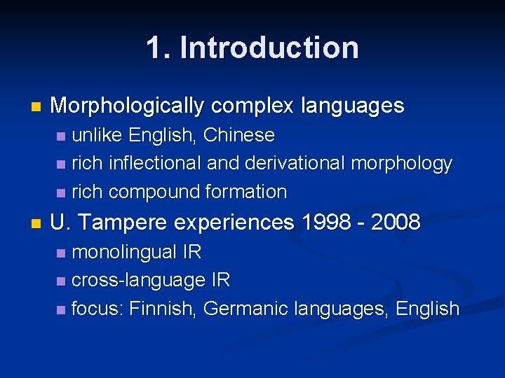 1. Introduction n Morphologically complex languages unlike English, Chinese n rich inflectional and derivational