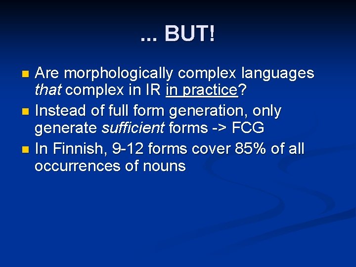 . . . BUT! Are morphologically complex languages that complex in IR in practice?