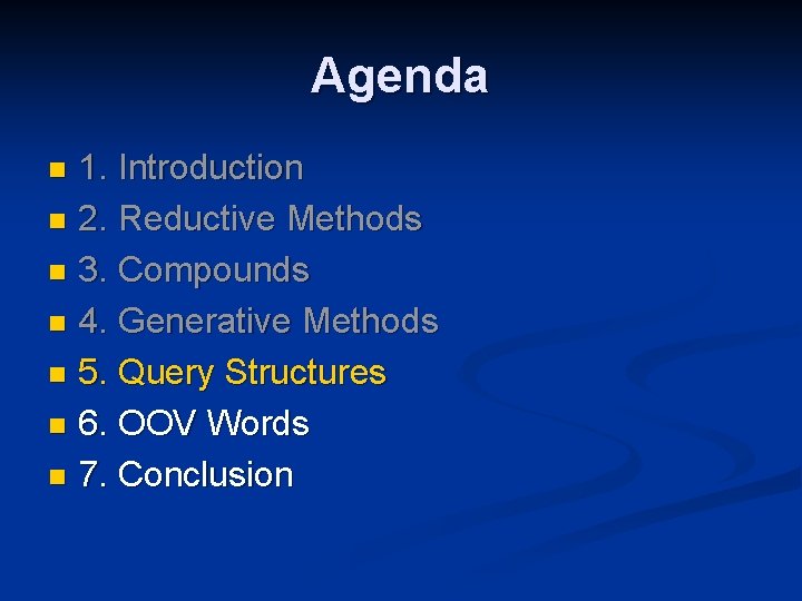 Agenda 1. Introduction n 2. Reductive Methods n 3. Compounds n 4. Generative Methods