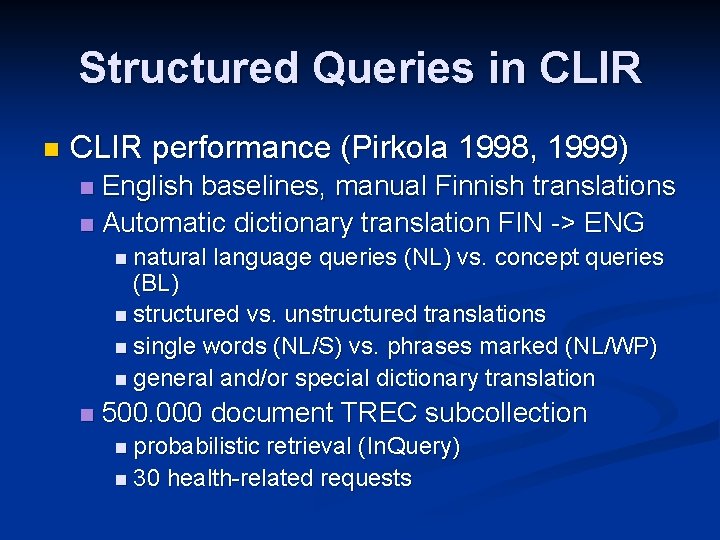 Structured Queries in CLIR performance (Pirkola 1998, 1999) English baselines, manual Finnish translations n