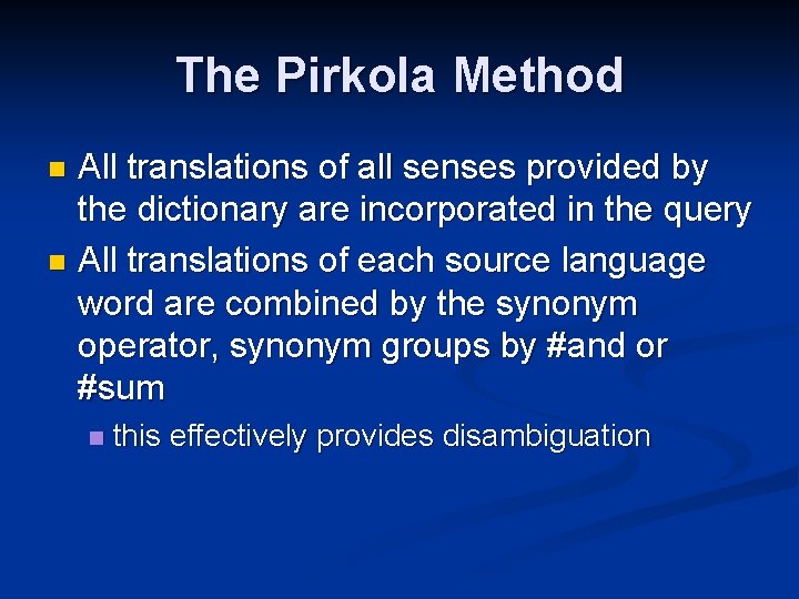 The Pirkola Method All translations of all senses provided by the dictionary are incorporated