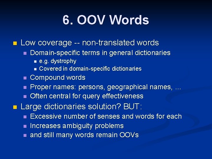 6. OOV Words n Low coverage -- non-translated words n Domain-specific terms in general